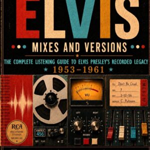 Elvis Presley Mix & Version Archive listening guide by Meridian Music Archives